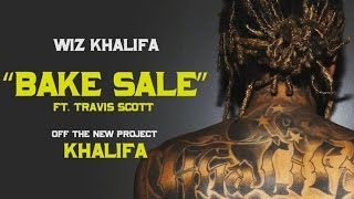 Wiz Khalifa (feat. Travis Scott)- Bake Sale (Lyrics)