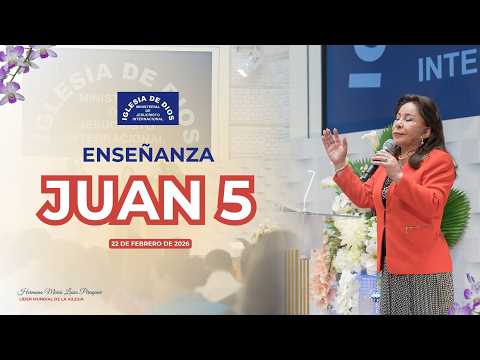 Enseñanza: Juan 5 – Hermana María Luisa Piraquive – 22 de febrero de 2026