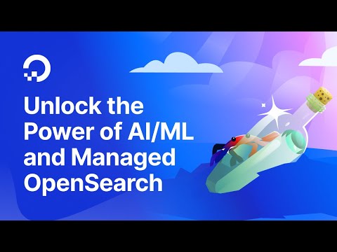 Unlock the Power of AI/ML and Managed OpenSearch