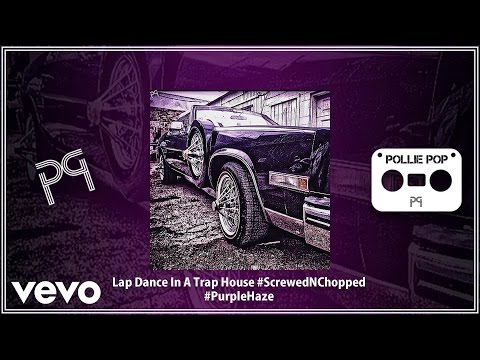 Pollie Pop - Lap Dance In A Trap House (Screwed & Chopped) (AUDIO)