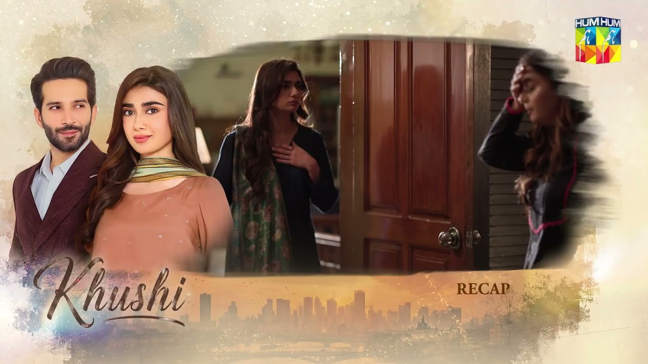 Khushi - Recap Episode 43 - [Sumaiyya Bukhsh, Mariam Ejaz, & Arslan Khan] - HUM TV