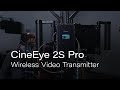 Accsoon CineEye 2S Pro | Cinema-Level Wireless Video Transmission for Everyone