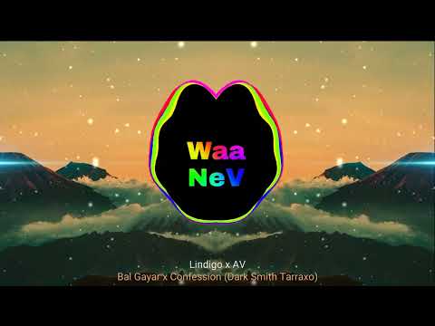 Lindigo x AV - Bal Gayar x Confession (Dark Smith Tarraxo)