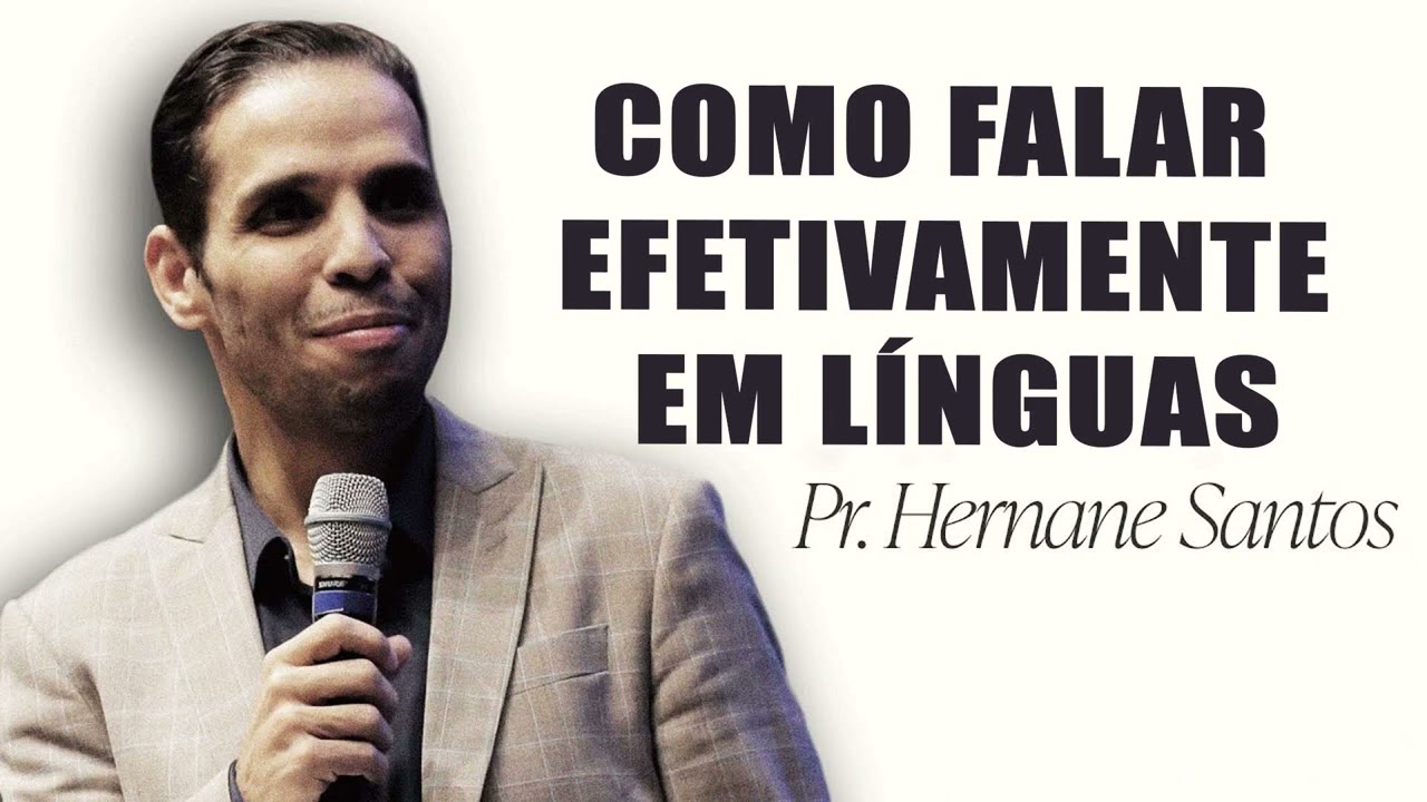 Pr. Hernane Santos - Como falar Efetivamente em Línguas