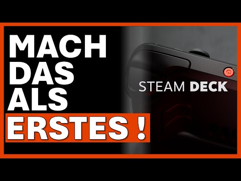 WAS DU ALS ERSTES MIT DEM STEAM DECK MACHEN MUSST ! | Einstieg | Einsteiger | Tutorial