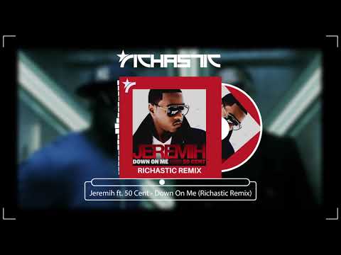 Jeremih ft. 50 Cent - Down On Me (Richastic Remix)