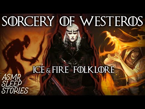 Magic & Witchcraft in Game of Thrones | Ice & Fire ASMR Lore | Fantasy Bedtime Stories