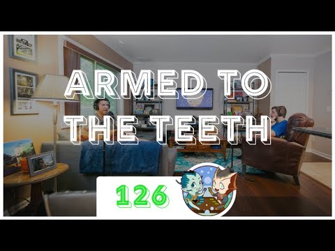 Armed to the Teeth | EP. 126