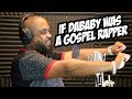 IF DABABY WAS A GOSPEL RAPPER