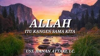 Download lagu Allah itu sayang banget kepada hambanya - Ust. Hanan Attaki, Lc. mp3