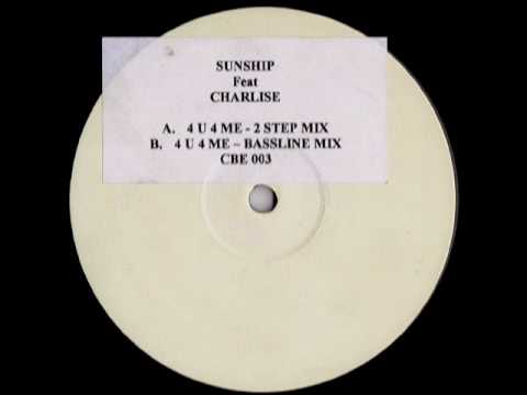 Sunship Feat. Charlise - 4 U 4 Me (2 Step Mix)
