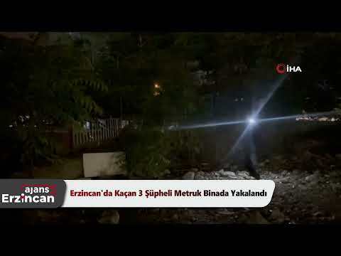 Erzincan'da Kaçan 3 Şüpheli Metruk Binada Yakalandı