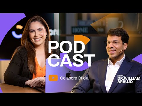 Podcast Colabore - MEDICINA INTEGRATIVA com Dr.William Araujo | Assista em 4k