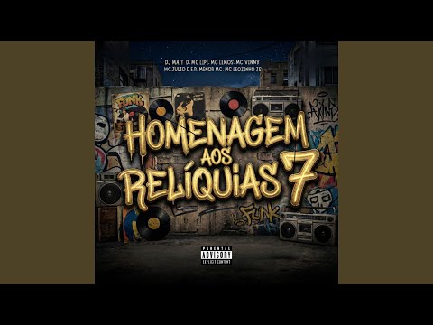 Homenagem aos Relíquias 7 (feat. MC Lemos, MC Vinny, MC Julio D.E.R.)