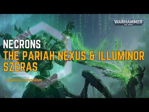 40k - Necrons - Pariah Nexus & Illuminor Szeras | Warhammer 40,000 Lore
