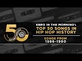 Ebro In The Morning Presents Top 50 Songs In Hip Hop History 1986 1990