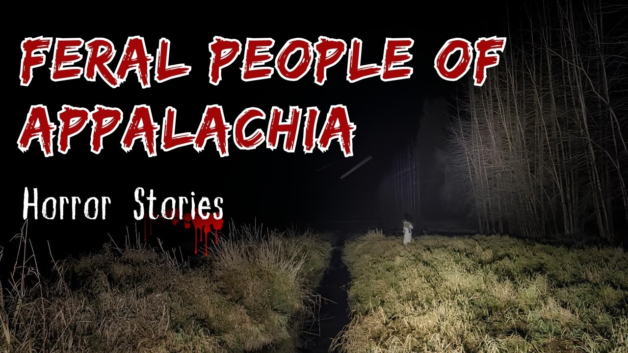 Creepy Encounters with the Feral People of the Appalachian Mountains| Horror Stories