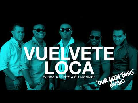 VUELVETE LOCA - BARBARO FINES & SU MAYIMBE