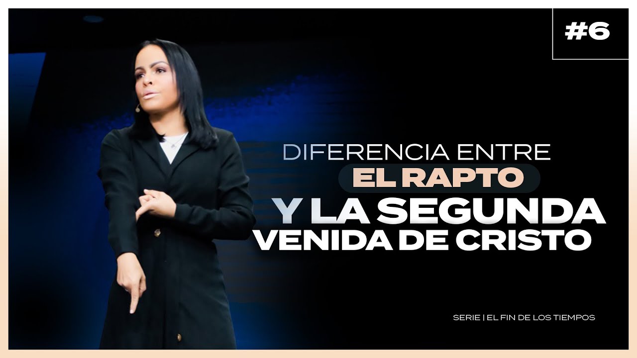 DIFERENCIA ENTRE EL RAPTO Y LA SEGUNDA VENIDA DE CRISTO - Pastora Yesenia Then [SERIE]