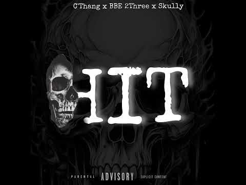 C’Thang X BBE2Three X Skully - HIT