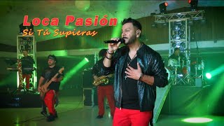Loca Pasión - “Si Tú Supieras” - A tribute to La Mafia