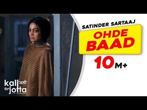 Ohde Baad | Satinder Sartaaj | Kali Jotta | Neeru Bajwa, Wamiqa Gabbi | Latest Punjabi Songs 2023