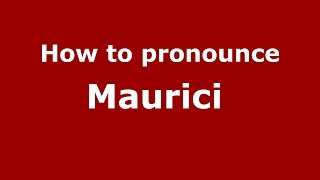 How to pronounce Maurici&nbsp;