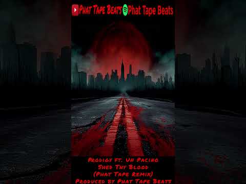 Prodigy ft. Un Pacino - Shed Thy Blood (Phat Tape Remix)