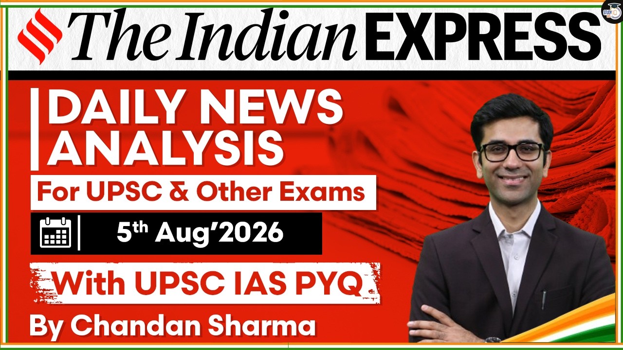 Indian Express Editorial Analysis by Chandan Sharma - 5 AUGUST 2026 | UPSC Current Affairs 2026