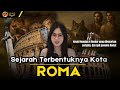 Roma Terbentuk Dari Mitologi KISAH ROMULUS REMUS