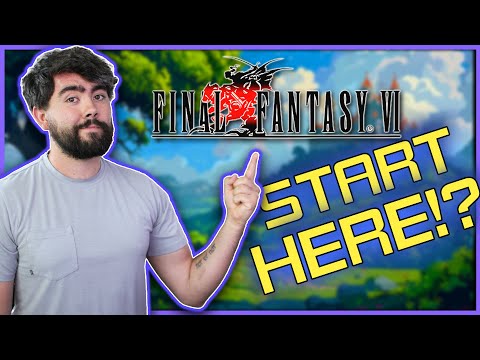 Should You START With Final Fantasy 6?