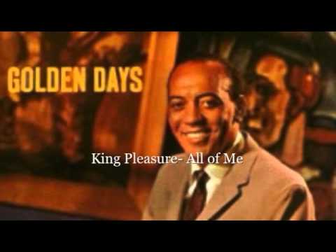 King Pleasure  - All of Me