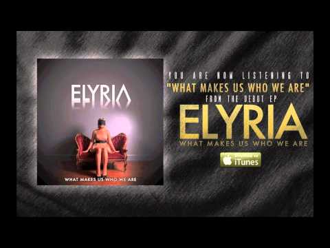 Elyria - What Makes Us Who We Are