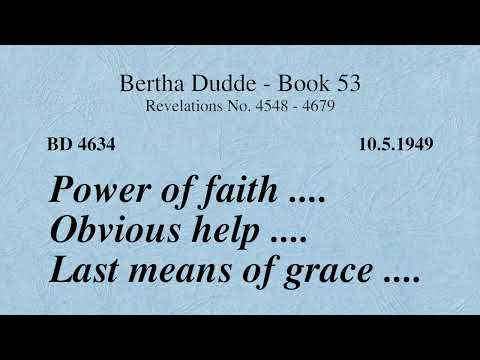 BD 4634 - POWER OF FAITH .... OBVIOUS HELP .... LAST MEANS OF GRACE ....