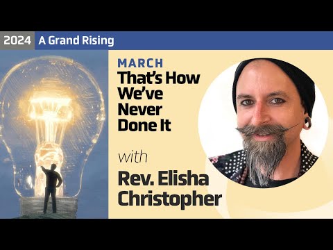 That’s How We’ve Never Done It, With Rev. Elisha Christopher