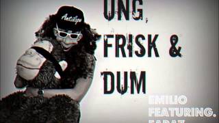 Emilio - Ung, Frisk &amp; Dum (feat. Faraz) (HQ)