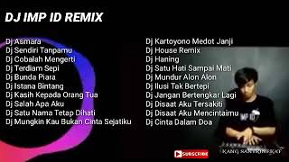 Download lagu kumpulan lagu DJ IMP ID REMIX terbaru... mp3