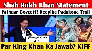 Shah Rukh Khan Statement on Pathaan Boycott? Deepika Padukone Troll Par King Khan Ka Jawab? KIFF