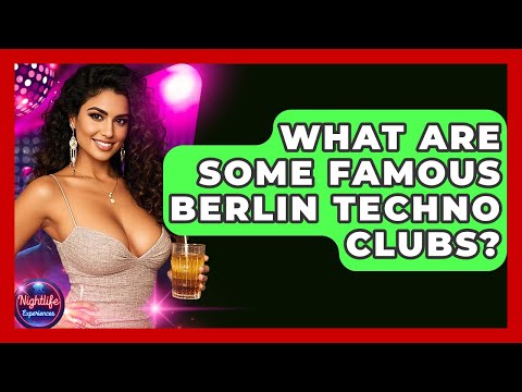 What Are Some Famous Berlin Techno Clubs? - Nightlife Experiences