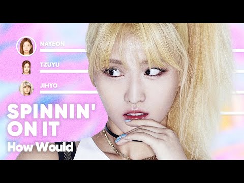 How Would TWICE ft Sophia Pae sing 'SPINNIN′ ON IT' (by NMIXX) PATREON REQUESTED