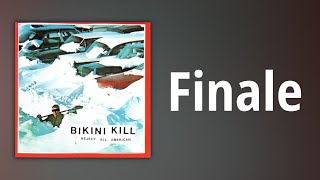 Bikini Kill // Finale