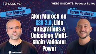 Alon Muroch on SSV 2.0, Lido Integrations & Unlocking Multi-Chain Validator Power