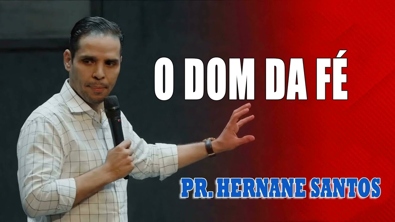 O Dom da Fé - Pr Hernane Santos