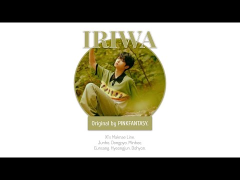 How would X1 (Maknae Line) sing PinkFantasy's IRIWA?
