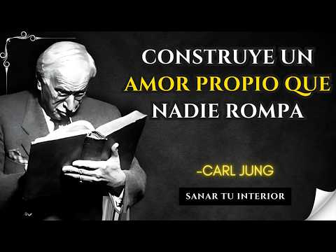 Cómo Construir un AMOR PROPIO Que Nadie Rompa - Carl Jung