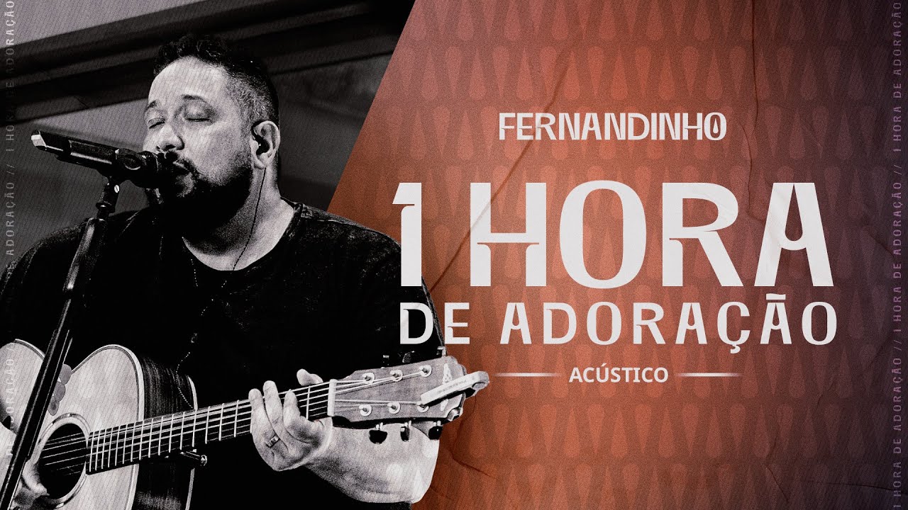 Fernandinho | 1 Hora de Adoração Acústica Ao Vivo - Vol. 01