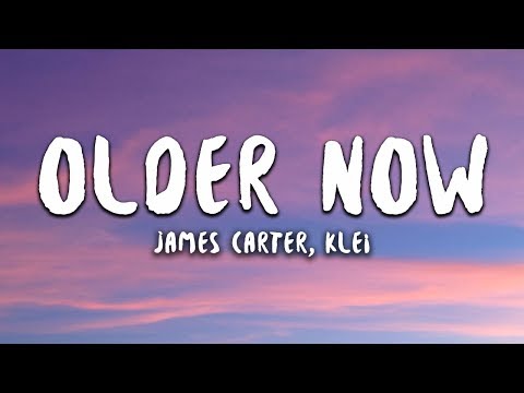 James Carter - Older Now feat. klei (Lyrics)