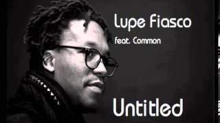 Lupe Fiasco - Untitled (Feat. Common)