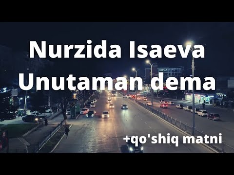 Nurzida Isaeva - Unutaman dema +qo'shiq matni