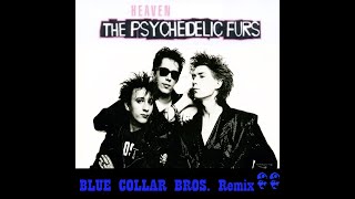 The Psychedelic Furs - heaven (Blue Collar Bros. Remix)